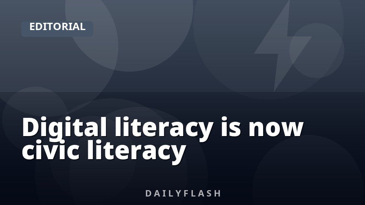 Digital literacy is now civic literacy