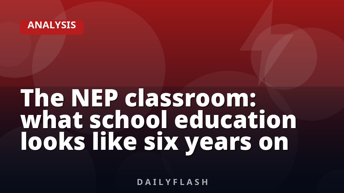 The NEP classroom: what school education looks like six years on