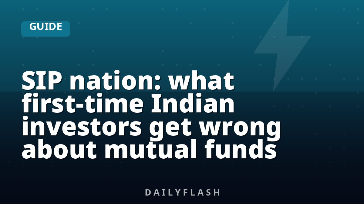 SIP nation: what first-time Indian investors get wrong about mutual funds